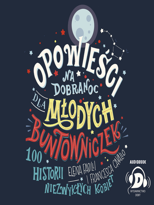 Title details for Opowieści na dobranoc dla młodych buntowniczek by Elena Favilli - Available